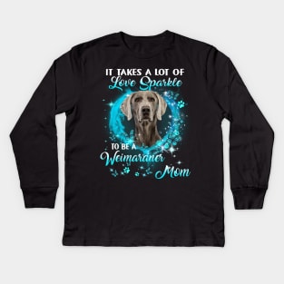 It Takes A Lot Of Love Sparkle To Be A Weimaraner Mom Kids Long Sleeve T-Shirt